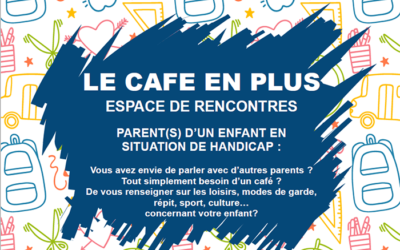 QUOI UN BAR OUVERT??? OUI « LE CAFE EN PLUS » vous êtes parent d’un enfant en situation de handicap ce café est pour vous